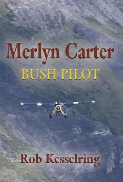 Cover for Rob Kesselring · Merlyn Carter, Bush Pilot (Hardcover Book) (2018)