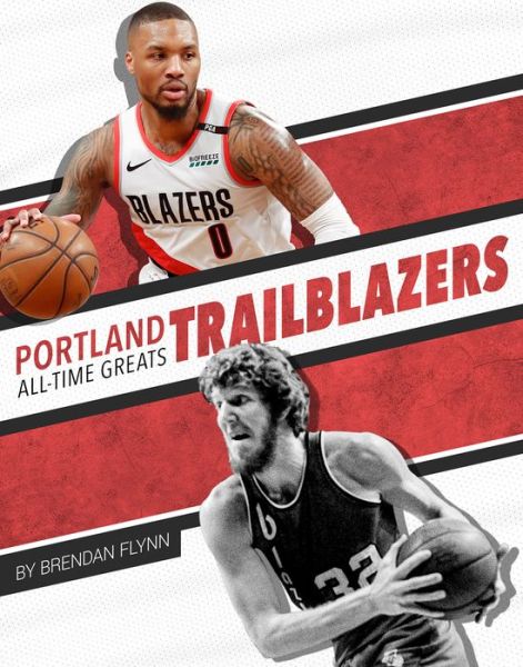 Cover for Brendan Flynn · Portland Trail Blazers All-Time Greats (Book) (2020)