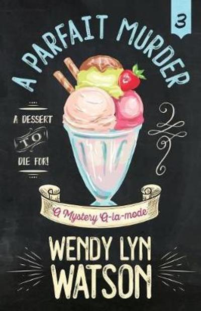 Cover for Wendy Lyn Watson · A Parfait Murder - Mystery A-La-Mode (Taschenbuch) (2018)