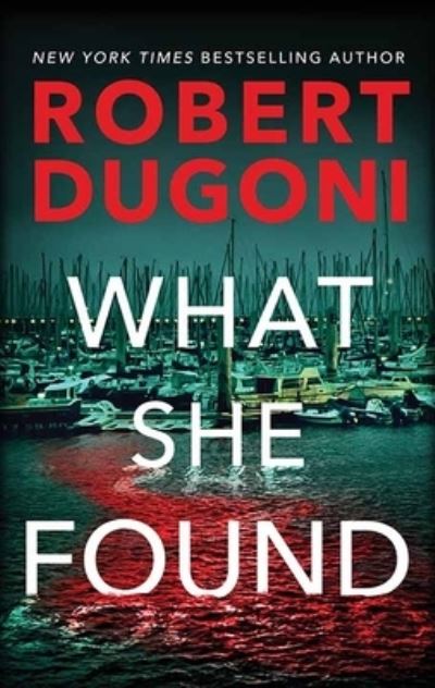 Cover for Robert Dugoni · What She Found (Book) (2022)