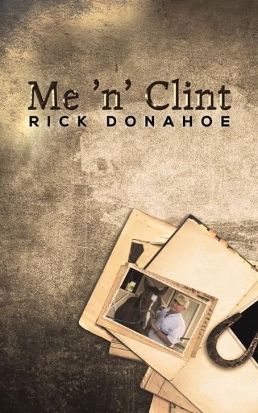 Cover for Rick Donahoe · Me N Clint (Paperback Book) (2021)