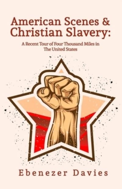 Cover for Ebenezer Davies · American Scenes, and Christian Slavery Paperback (Paperback Book) (2021)