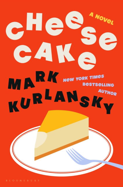 Cover for Mark Kurlansky · Cheesecake: A Novel (Hardcover Book) (2025)