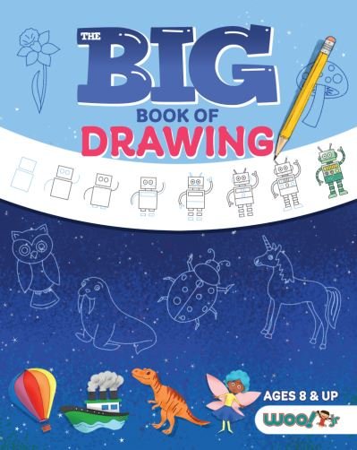 Cover for Woo! Jr. Kids Activities · The Big Book of Drawing: Over 500 Drawing Challenges for Kids and Fun Things to Doodle (How to draw for kids, Children's drawing book) - Woo! Jr. Kids Activities Books (Paperback Book) (2021)