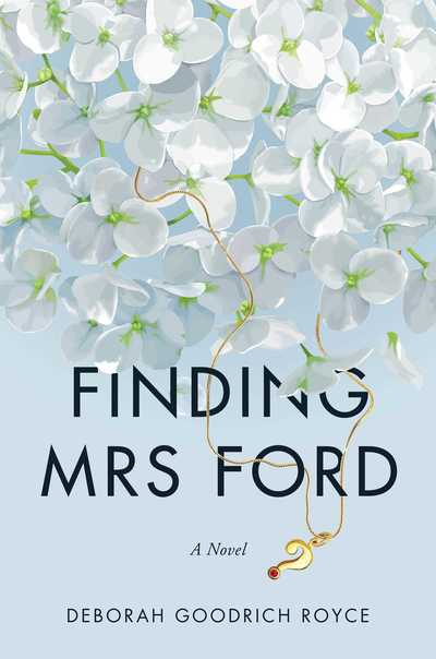 Cover for Deborah Goodrich Royce · Finding Mrs. Ford: A Novel (Hardcover Book) (2019)