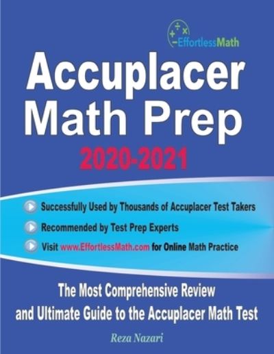 Accuplacer Math Prep 2020-2021 - Reza Nazari - Books - Effortless Math Education - 9781646128723 - June 3, 2020