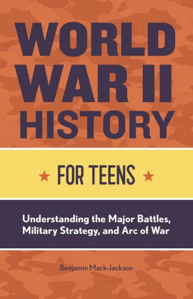Cover for Benjamin Mack-Jackson · World War II History for Teens (Paperback Book) (2021)