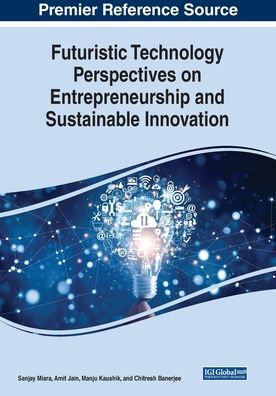 Cover for Sanjay Misra · Futuristic Technology Perspectives on Entrepreneurship and Sustainable Innovation (Book) (2023)