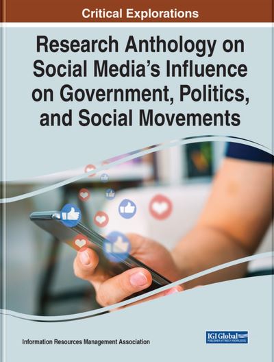 Cover for Information Resources Management Association · Research Anthology on Social Media's Influence on Government, Politics, and Social Movements (Book) (2022)