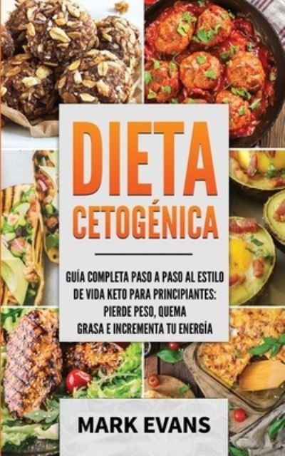 Dieta Cetogenica - Mark Evans - Bøger - Independently Published - 9781693913723 - 18. september 2019