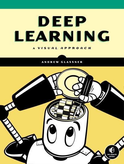 Cover for Andrew Glassner · Deep Learning: A Visual Approach (Hardcover Book) (2021)
