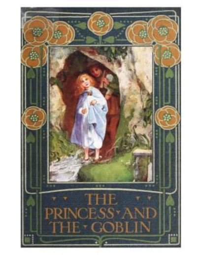 The Princess and the Goblin - George MacDonald - Bøker - Createspace Independent Publishing Platf - 9781723207723 - 18. juli 2018