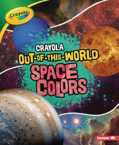 Cover for Laura Hamilton Waxman · Crayola (R) Out-Of-This-World Space Colors (Paperback Book) (2020)