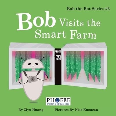 Cover for Ziyu Huang · Bob Visits the Smart Farm - Bob the Bot (Paperback Bog) (2019)
