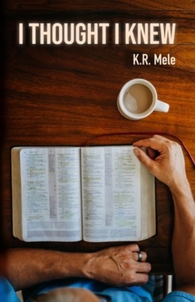 I Thought I Knew - K R Mele - Books - Rock-N-Roll Ministries - 9781733363723 - September 24, 2020