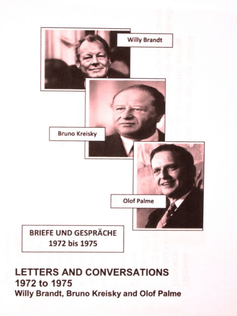 Willy Brandt · Willy Brandt, Bruno Kreisky and Olof Palme: Their Letters and Conversations 1972 to 1975: First English translation of Briefe und Gesprache 1972 bis 1975 (Hardcover Book) [Multilingual edition] (2024)