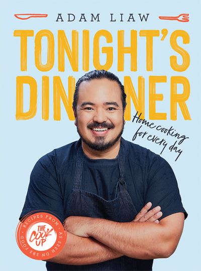 Cover for Adam Liaw · Tonight's Dinner: Home Cooking for Every Day: Recipes From The Cook Up (Hardcover Book) (2021)