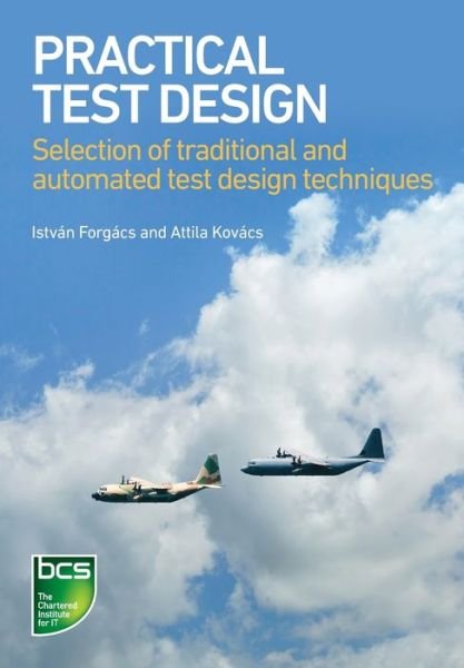 Cover for Istvan Forgacs · Practical Test Design: Selection of traditional and automated test design techniques (Paperback Book) (2019)
