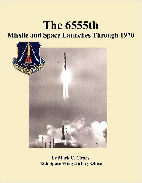 Cover for 45th Space Wing History Office · The 655th Missile and Space Launches Through 1970 (Paperback Bog) (2012)