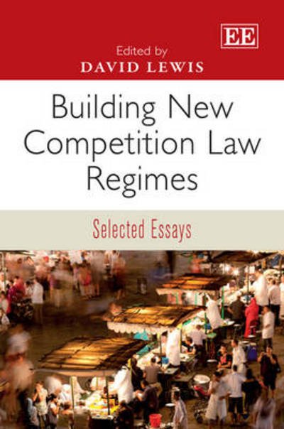 Cover for David Lewis · Building New Competition Law Regimes: Selected Essays (Hardcover Book) (2013)