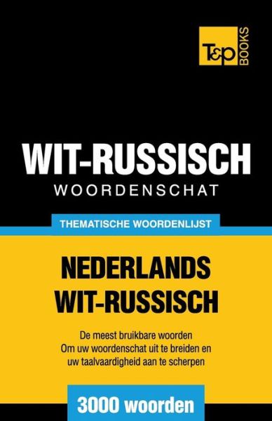 Cover for Andrey Taranov · Thematische Woordenschat Nederlands-wit-russisch - 3000 Woorden (Paperback Book) (2015)