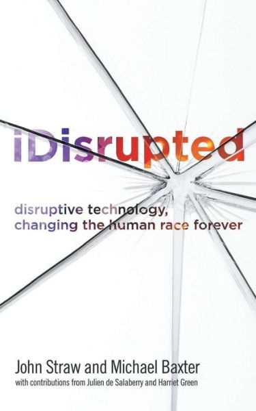 Idisrupted - Michael Baxter - Books - New Generation Publishing - 9781785070723 - November 13, 2014