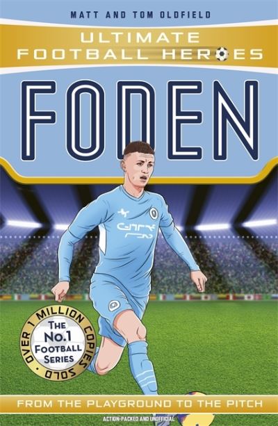 Foden (Ultimate Football Heroes - The No.1 football series): Collect them all! - Ultimate Football Heroes - Oldfield, Matt & Tom - Książki - John Blake Publishing Ltd - 9781789465723 - 12 maja 2022