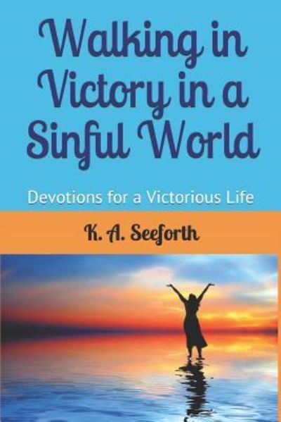 Cover for K a Seeforth · Walking in Victory In A Sinful World (Paperback Book) (2019)