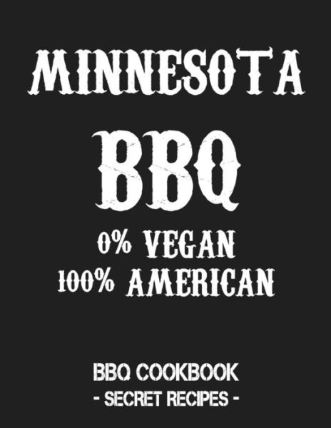 Minnesota BBQ - 0% Vegan 100% American - Pitmaster BBQ - Livros - Independently Published - 9781798010723 - 25 de fevereiro de 2019