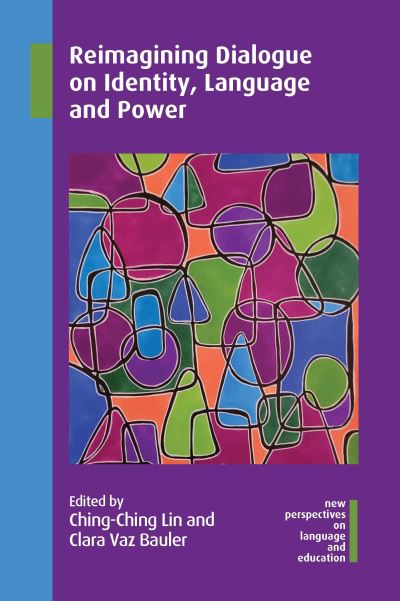 Cover for Reimagining Dialogue on Identity, Language and Power - New Perspectives on Language and Education (Hardcover Book) (2023)