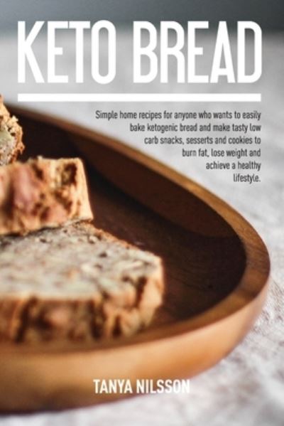 Keto Bread Book - Tanya Nilsson - Books - Amplitudo Ltd - 9781801149723 - June 24, 2021