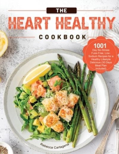 Cover for Rebecca Cartagena · The Heart Healthy Cookbook 2021 (Paperback Book) (2021)