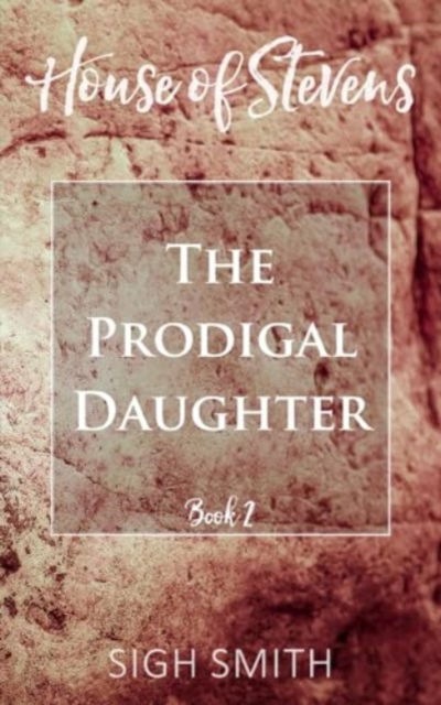 Cover for Sigh Smith · House of Stevens: The Prodigal Daughter (Paperback Book) (2023)