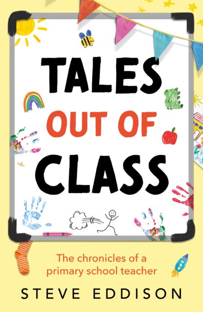 Cover for Steve Eddison · Tales out of Class: The Chronicles of a Primary School Teacher (Paperback Book) (2025)