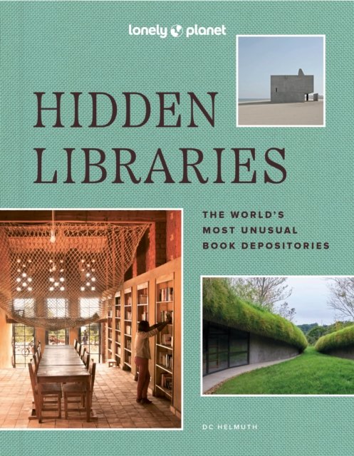 Lonely Planet Hidden Libraries: The World’s Most Unusual Book Depositories - Lonely Planet - Lonely Planet - Książki - Lonely Planet Global Limited - 9781837582723 - 1 października 2024