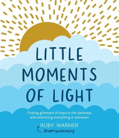 Cover for Ruby Warner · Little Moments of Light: Finding glimmers of hope in the darkness (Paperback Book) (2022)