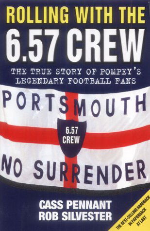 Cover for Cass Pennant · Rolling with the 6.57 Crew: The True Story of Pompey's Legendary Football Fans (Paperback Bog) [New edition] (2004)