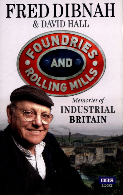 Cover for David Hall · Foundries and Rolling Mills: Memories of Industrial Britain (Paperback Book) (2015)