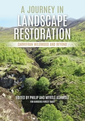 Cover for Philip Ashmole · A Journey in Landscape Restoration: Carrifran Wildwood and Beyond (Paperback Book) (2020)