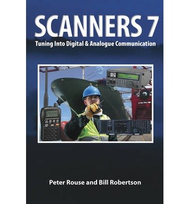Cover for Peter Rouse · Scanners 7: Tuning Into Digital &amp; Analogue Communication (Pocketbok) [7 Revised edition] (2013)