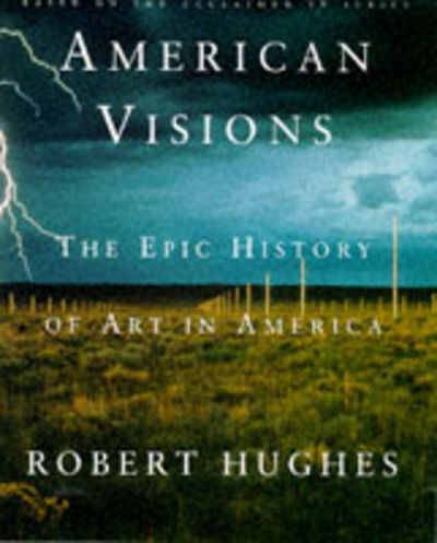 American Visions - Robert Hughes - Kirjat - Vintage Publishing - 9781860463723 - torstai 2. lokakuuta 1997