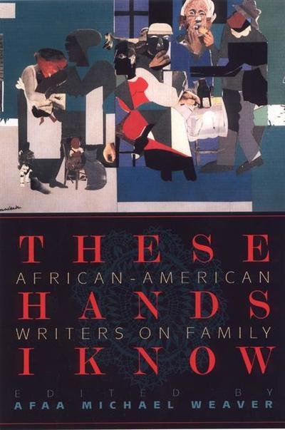 Cover for Afaa Michael Weaver · These Hands I Know: African-American Writers on Family (Paperback Bog) (2002)