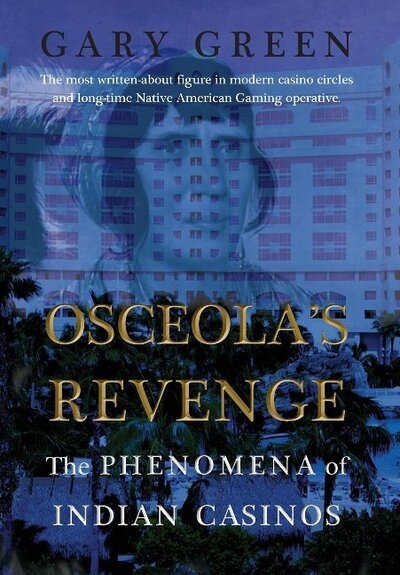 Cover for Gary Green · Osceola's Revenge: The Phenomena of Indian Casinos (Paperback Book) (2017)