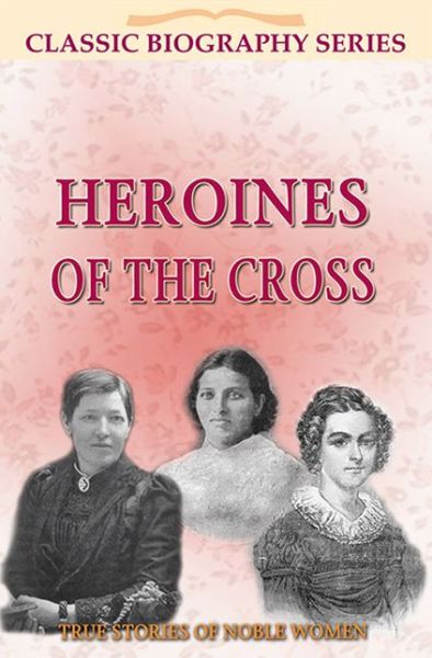 Cover for John Ritchie · Heroines of the Cross (Classic Biography Series) (Paperback Book) (2012)