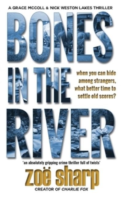 Cover for Zoe Sharp · Bones In The River - (CSI Grace McColl &amp; Detective Nick Weston Lakes Trilogy Book 2) (Hardcover Book) [Large type / large print edition] (2020)