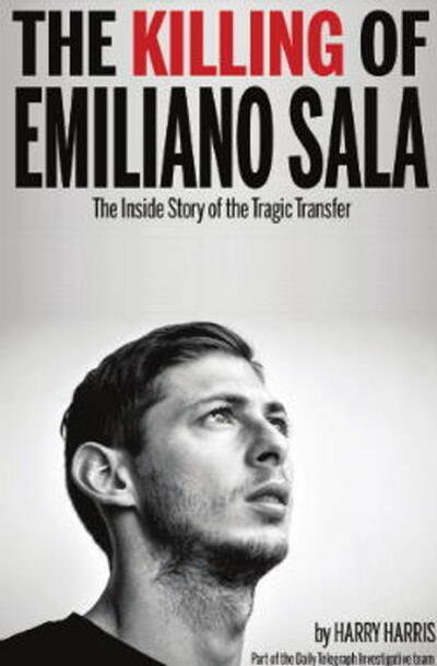 Cover for Harry Harris · The Killing of Emiliano Sala: The Inside Story of the Tragic Transfer (Paperback Book) (2020)