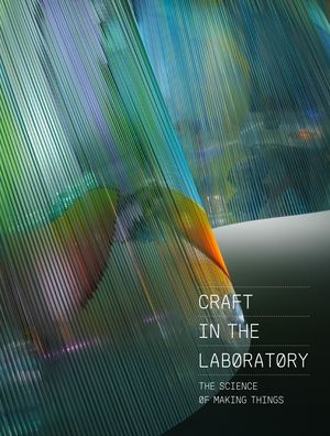 Cover for Rebecca Elliot · Craft in the Laboratory: The Science of Making Things (Hardcover Book) (2022)