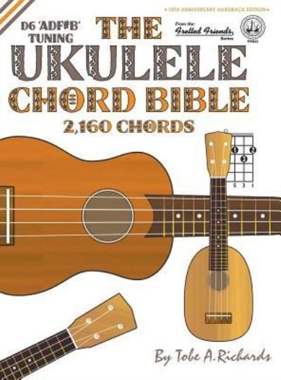 Cover for Tobe A Richards · The Ukulele Chord Bible (Hardcover Book) (2016)