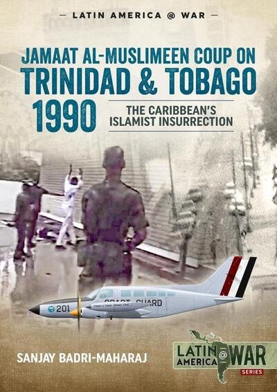 Cover for Sanjay Badri-Maharaj · Trinidad 1990: The Caribbean's Islamist Insurrection - Latin America@War (Pocketbok) (2020)