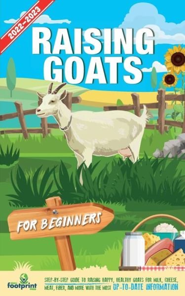 Cover for Small Footprint Press · Raising Goats For Beginners 2022-202 (Paperback Book) (2021)
